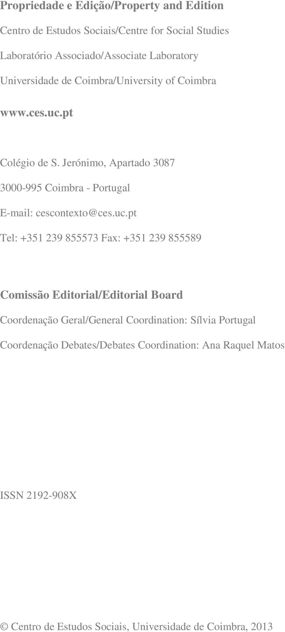 Jerónimo, Apartado 3087 3000-995 Coimbra - Portugal E-mail: cescontexto@ces.uc.