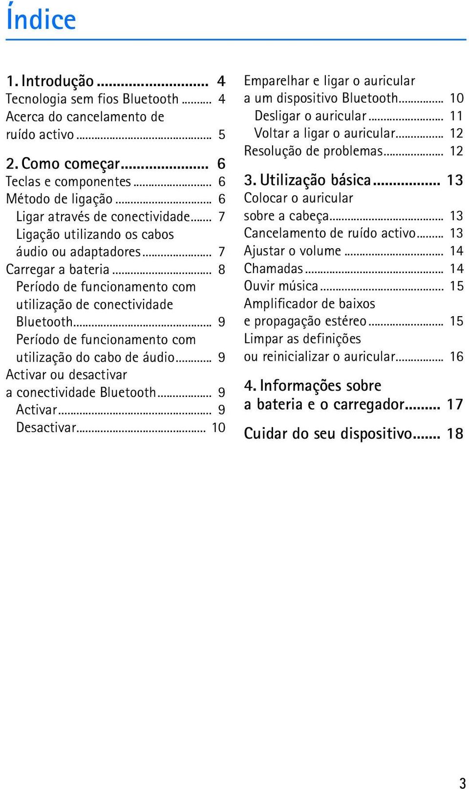 .. 9 Período de funcionamento com utilização do cabo de áudio... 9 Activar ou desactivar a conectividade Bluetooth... 9 Activar... 9 Desactivar.