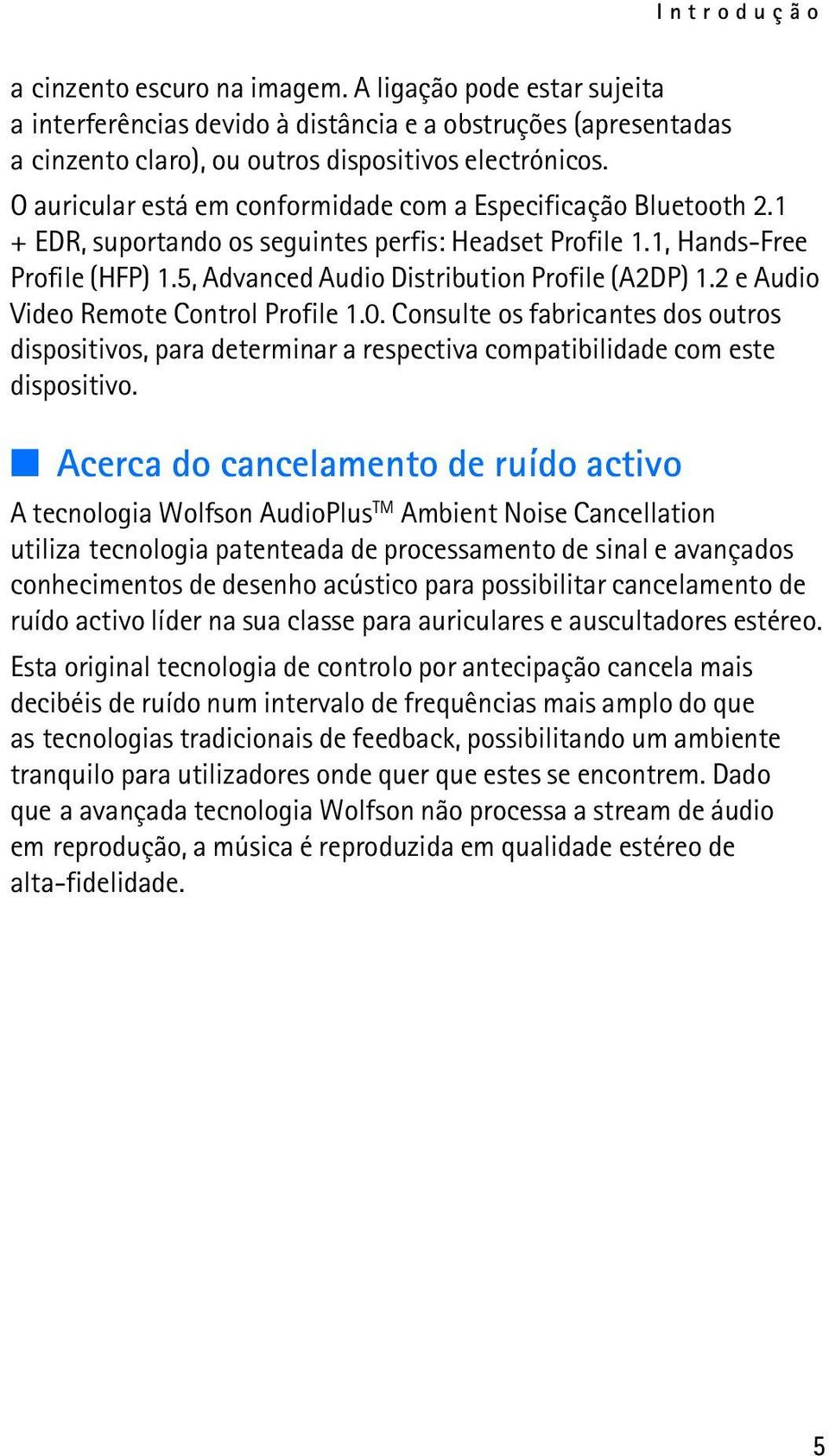 5, Advanced Audio Distribution Profile (A2DP) 1.2 e Audio Video Remote Control Profile 1.0.