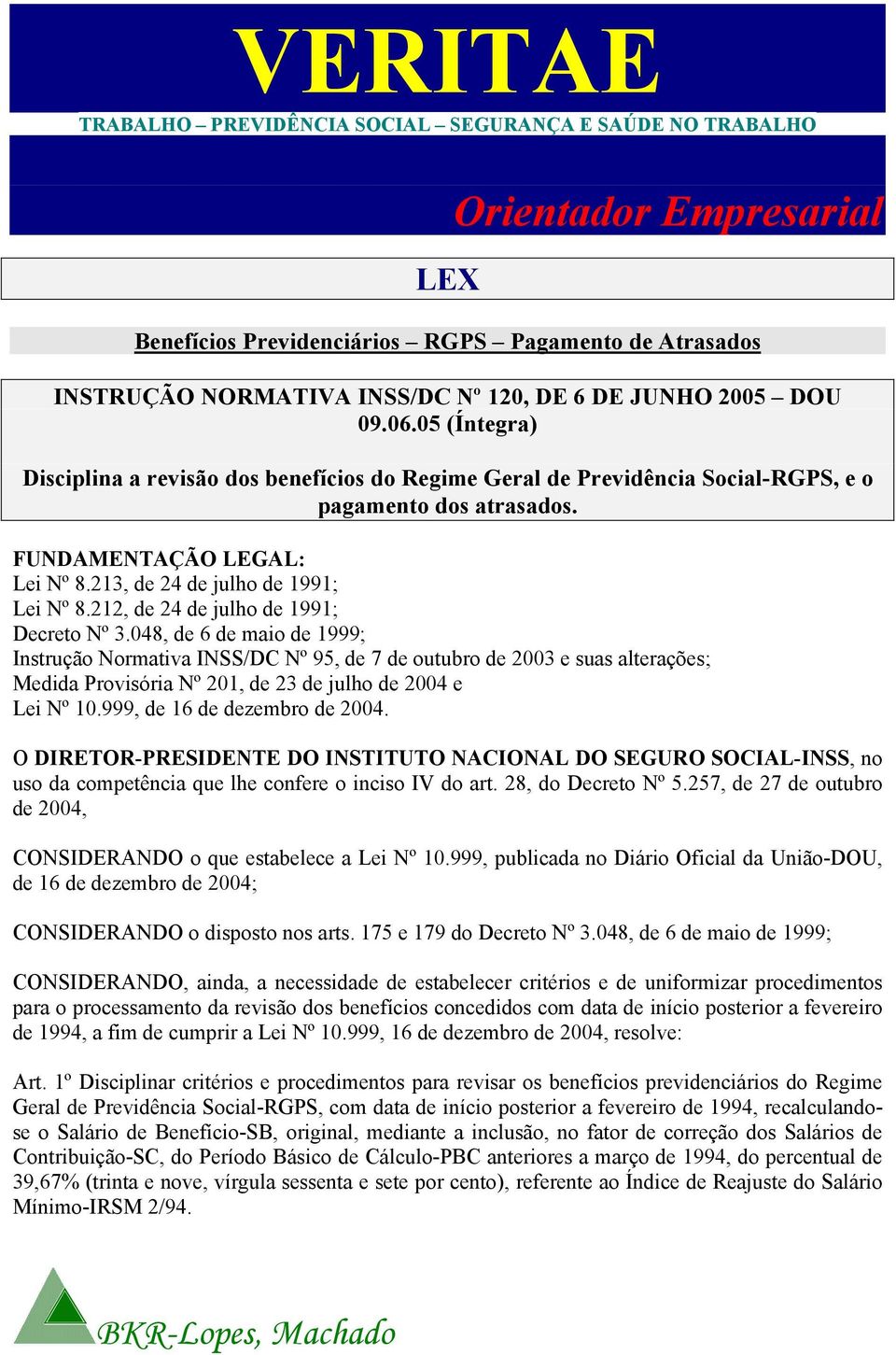 213, de 24 de julho de 1991; Lei Nº 8.212, de 24 de julho de 1991; Decreto Nº 3.