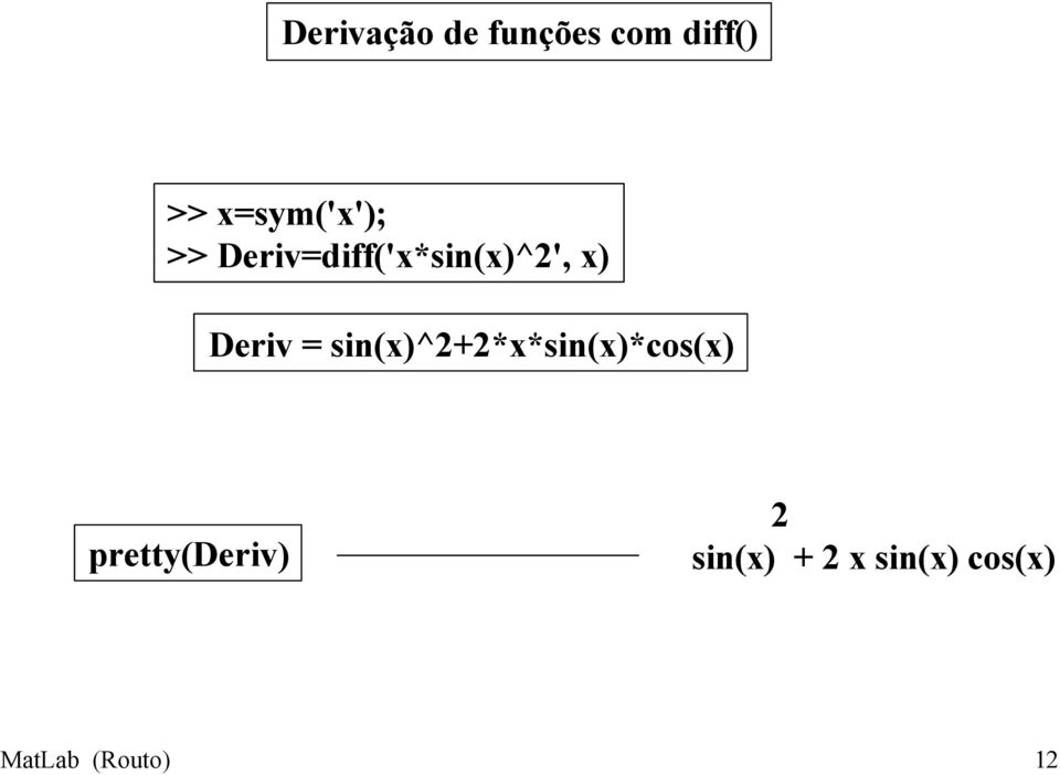 Deriv = sin(x)^2+2*x*sin(x)*cos(x)