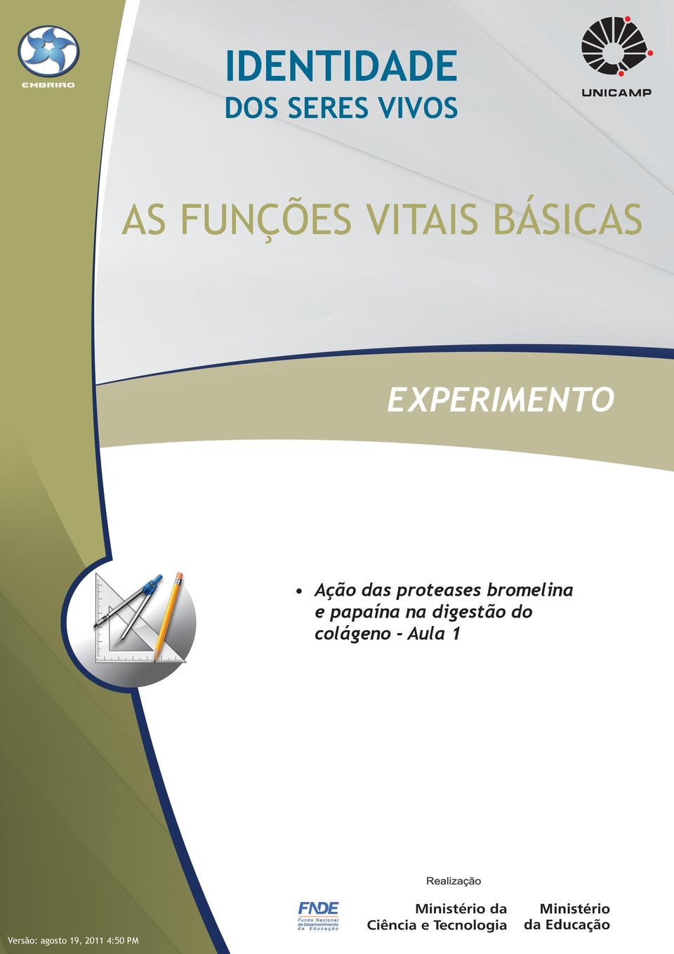 EXPERIMENTO Ação das proteases