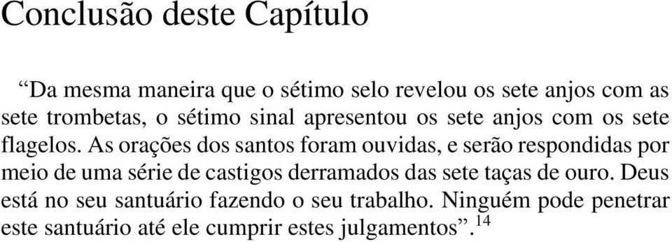 As orações dos santos foram ouvidas, e serão respondidas por meio de uma série de castigos derramados