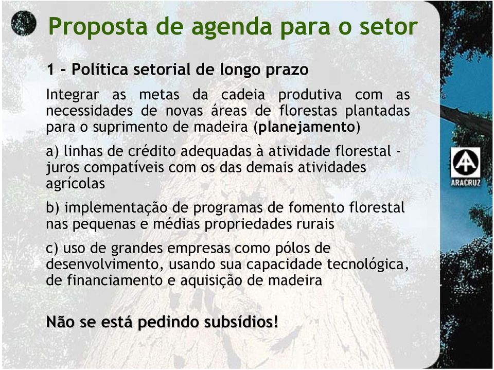 das demais atividades agrícolas b) implementação de programas de fomento florestal nas pequenas e médias propriedades rurais c) uso de grandes