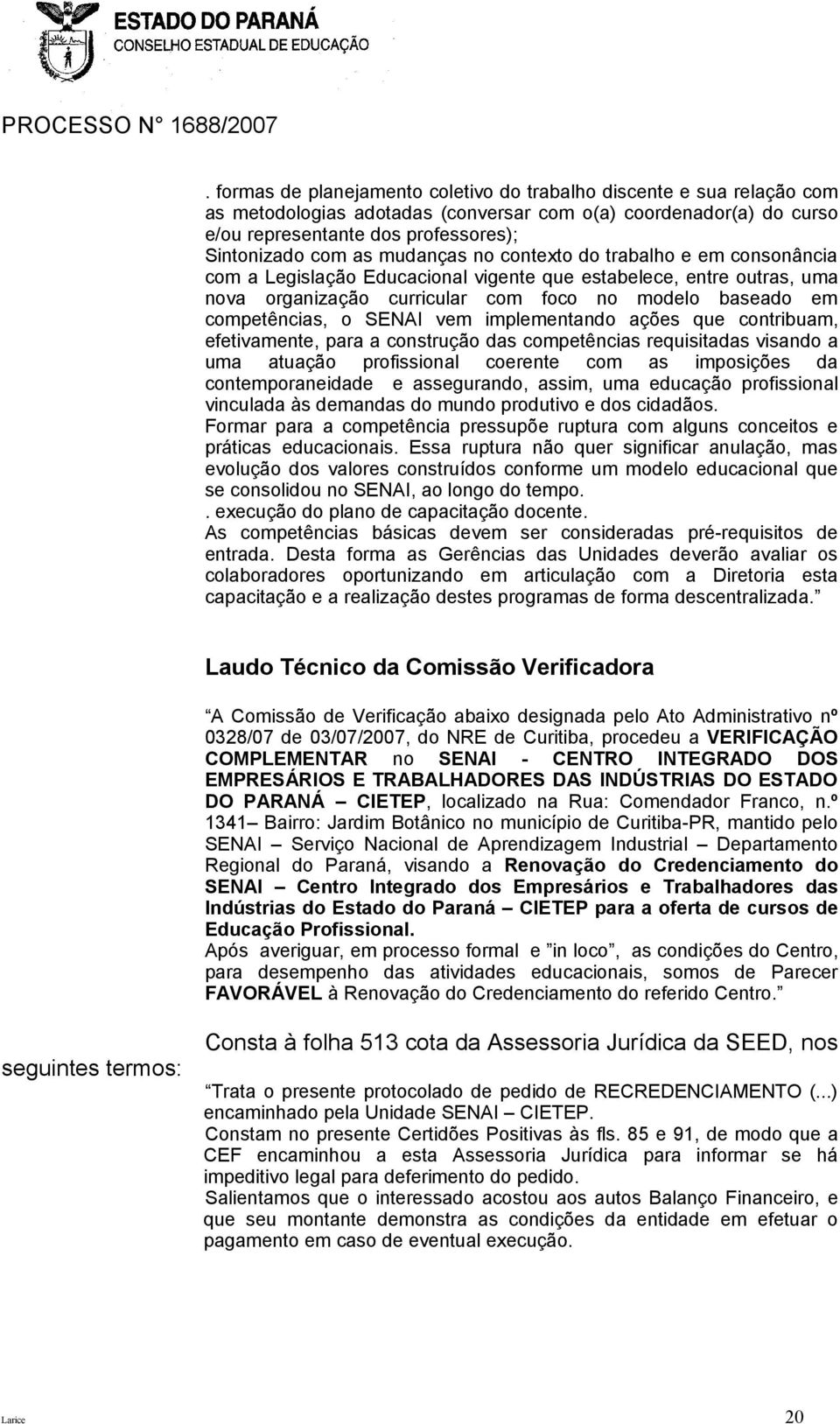 SENAI vem implementando ações que contribuam, efetivamente, para a construção das competências requisitadas visando a uma atuação profissional coerente com as imposições da contemporaneidade e