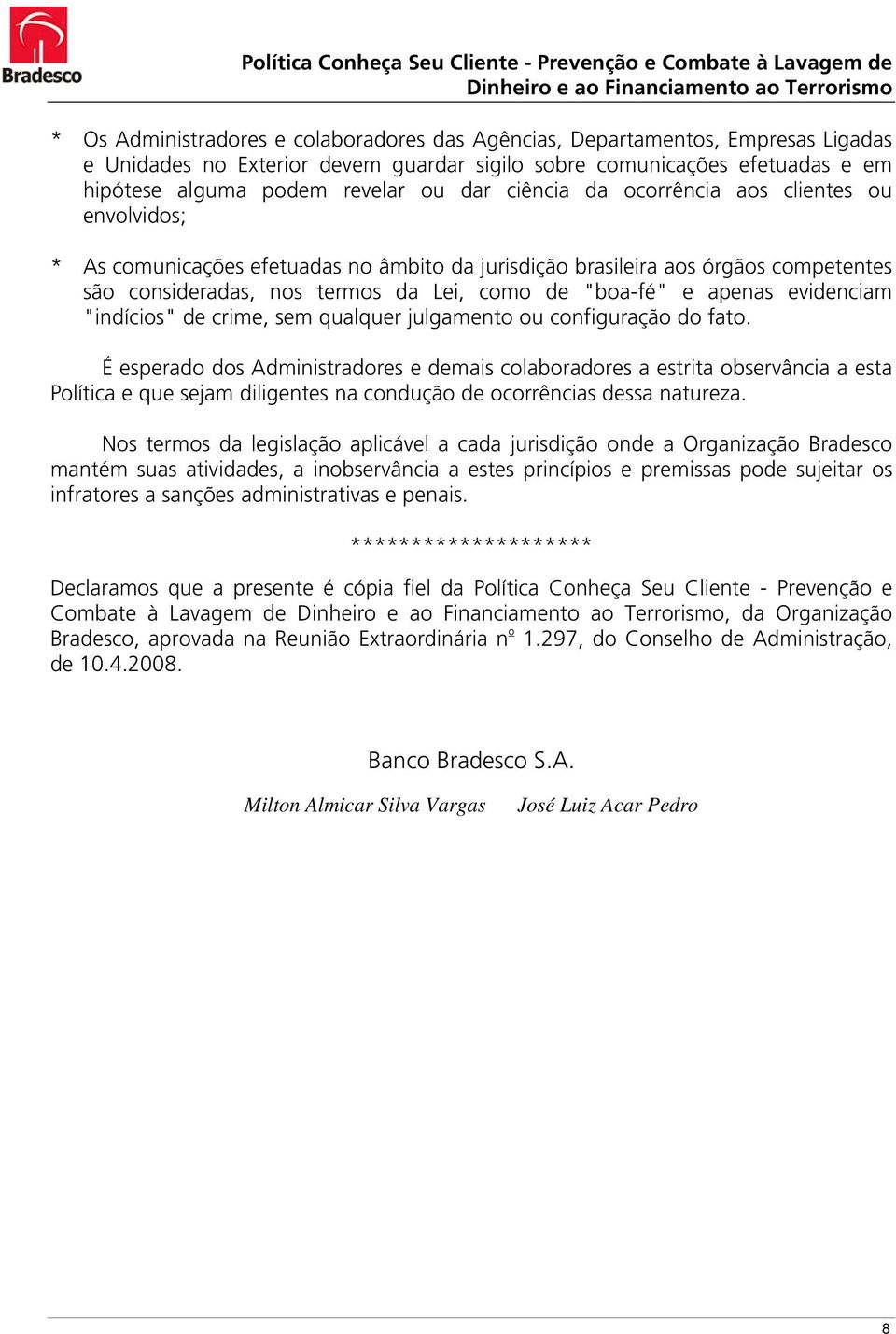 evidenciam "indícios" de crime, sem qualquer julgamento ou configuração do fato.