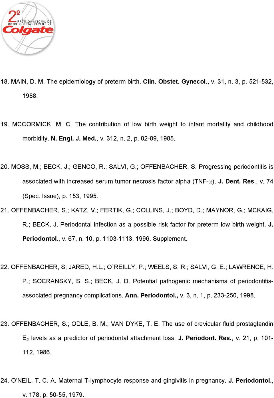 Progressing periodontitis is associated with increased serum tumor necrosis factor alpha (TNF-α). J. Dent. Res., v. 74 (Spec. Issue), p. 153, 1995. 21. OFFENBACHER, S.; KATZ, V.; FERTIK, G.