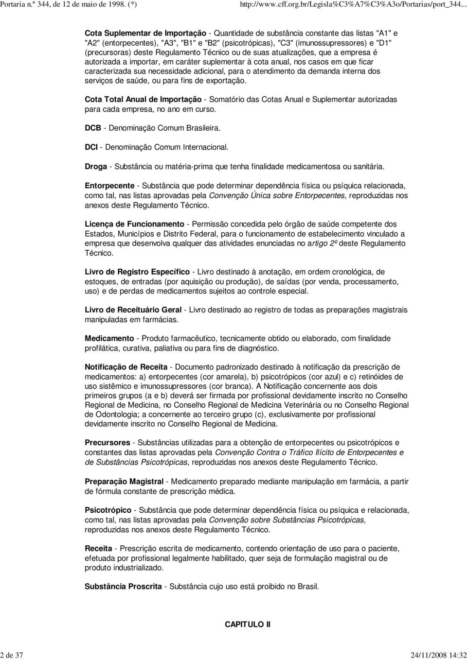 adicional, para o atendimento da demanda interna dos serviços de saúde, ou para fins de exportação.