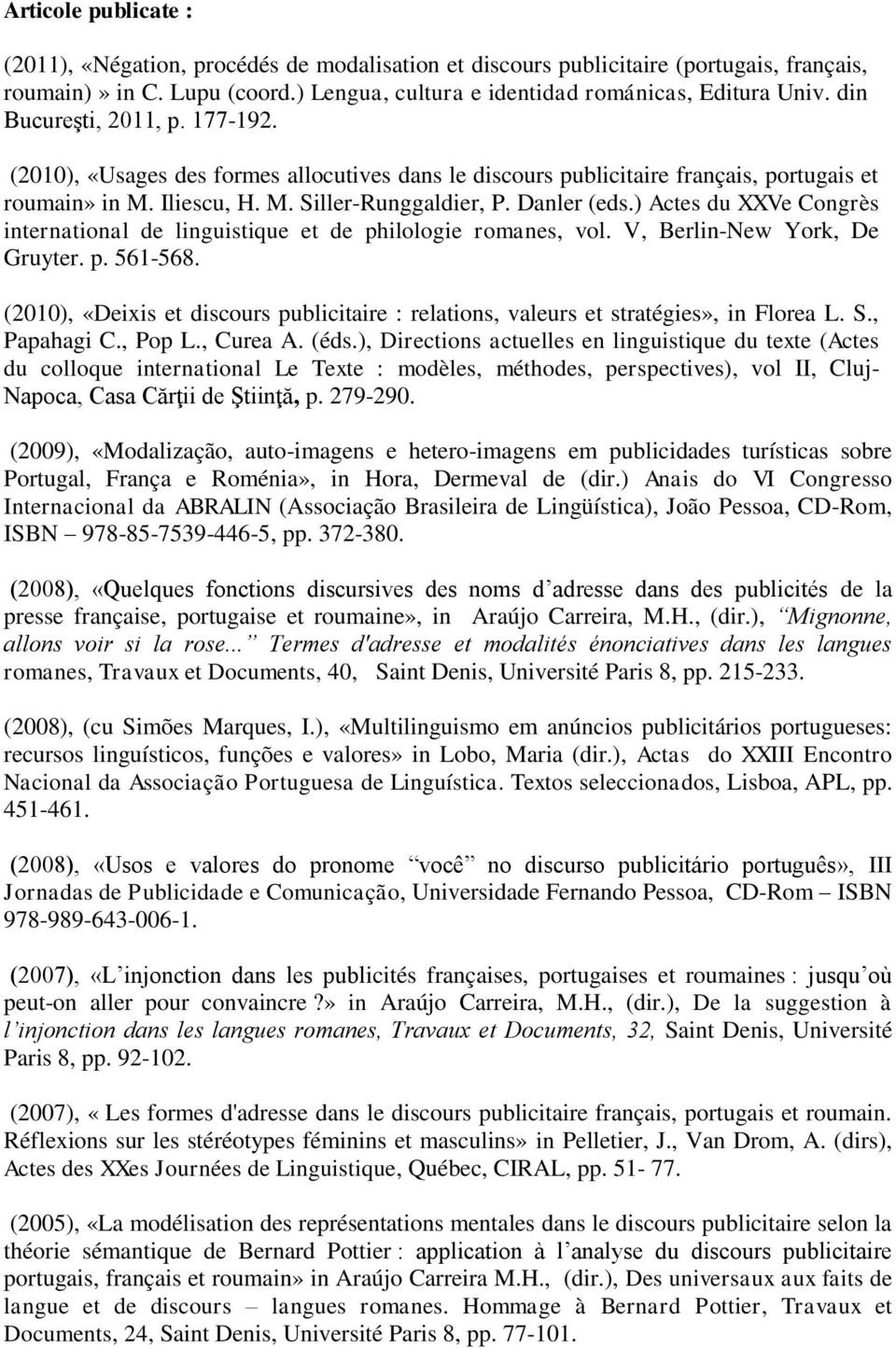 ) Actes du XXVe Congrès international de linguistique et de philologie romanes, vol. V, Berlin-New York, De Gruyter. p. 561-568.