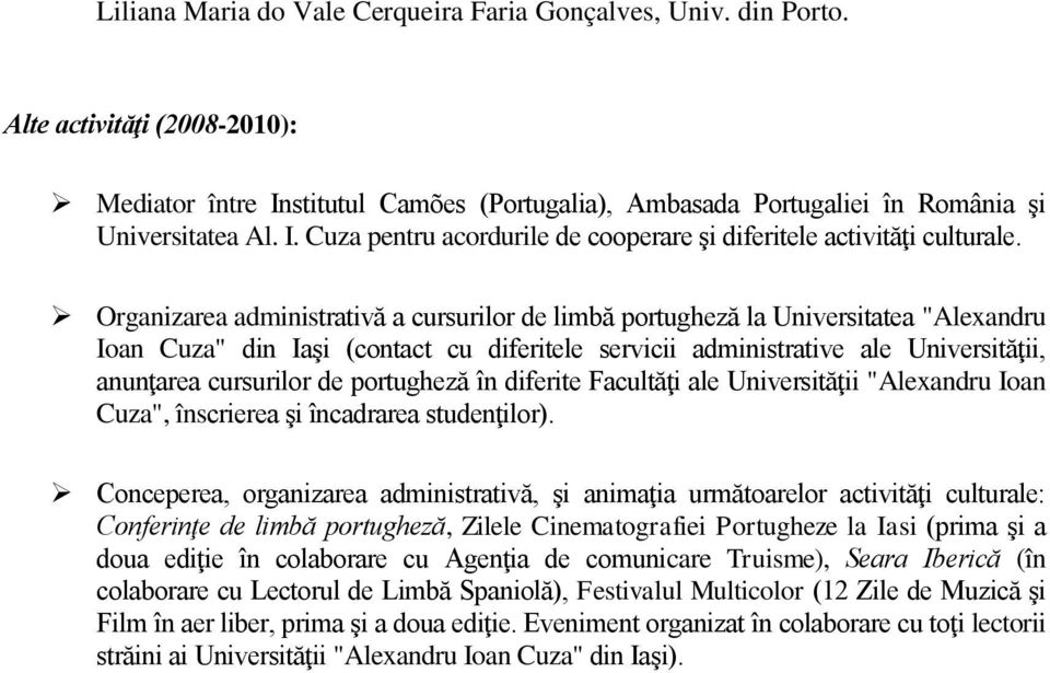 portugheză în diferite Facultăţi ale Universităţii "Alexandru Ioan Cuza", înscrierea şi încadrarea studenţilor).