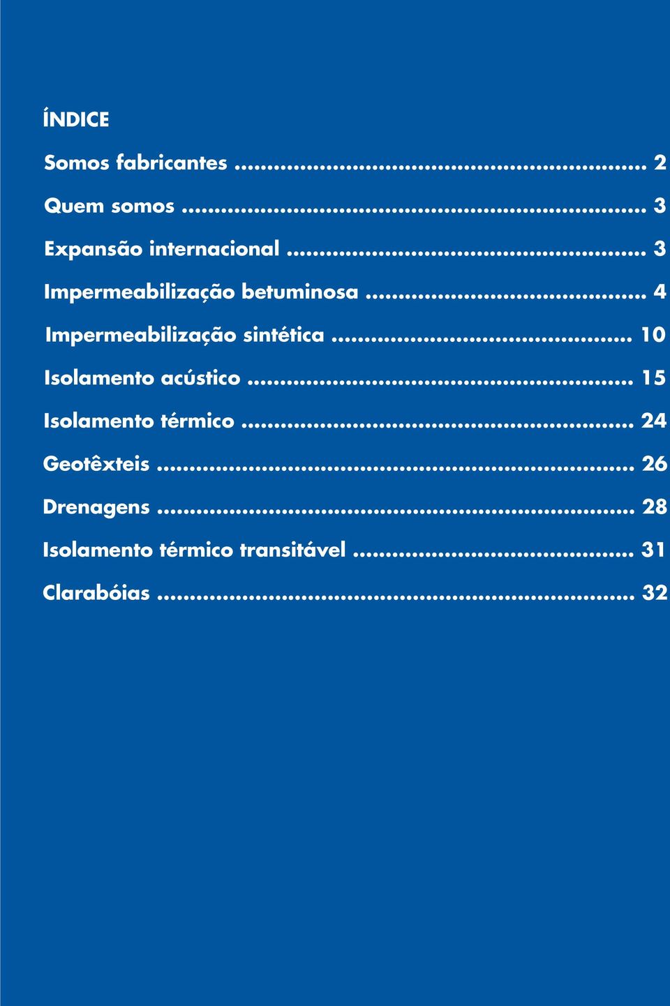 .. 10 Isolamento acústico... 15 Isolamento térmico... 24 Geotêxteis.