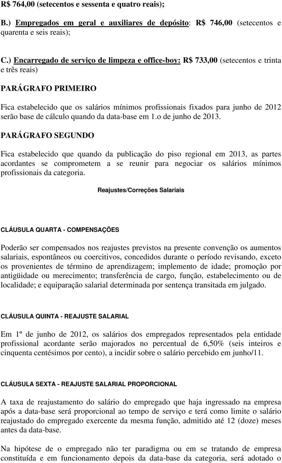 serão base de cálculo quando da data-base em 1.o de junho de 2013.