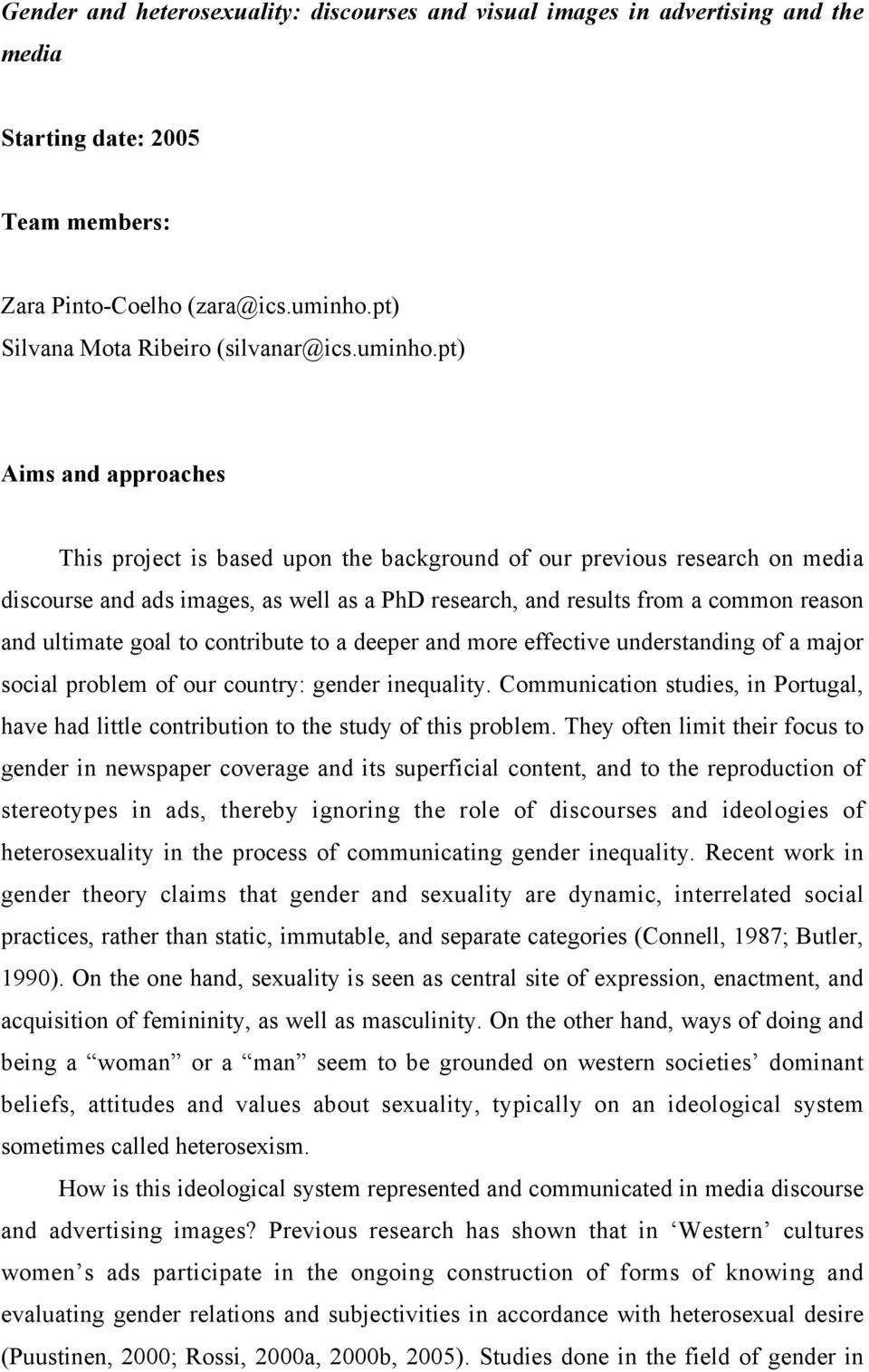 pt) Aims and approaches This project is based upon the background of our previous research on media discourse and ads images, as well as a PhD research, and results from a common reason and ultimate