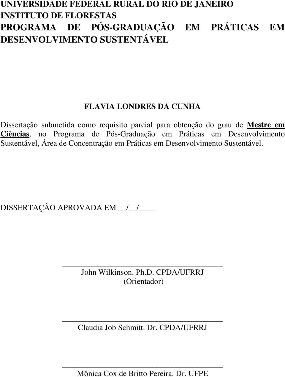 Programa de Pós-Graduação em Práticas em Desenvolvimento Sustentável, Área de Concentração em Práticas em Desenvolvimento Sustentável.