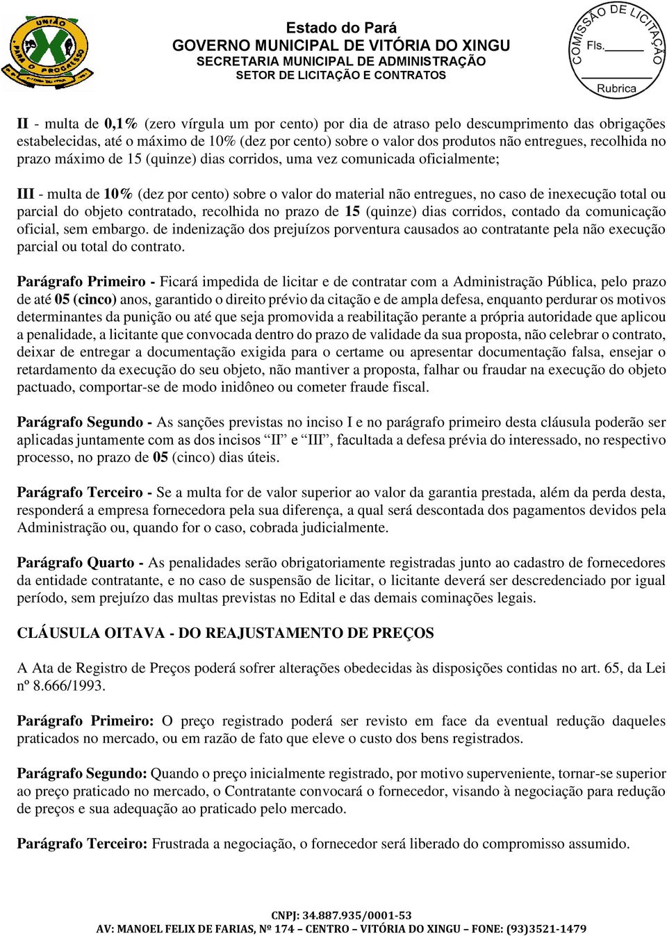 parcial do objeto contratado, recolhida no prazo de 15 (quinze) dias corridos, contado da comunicação oficial, sem embargo.