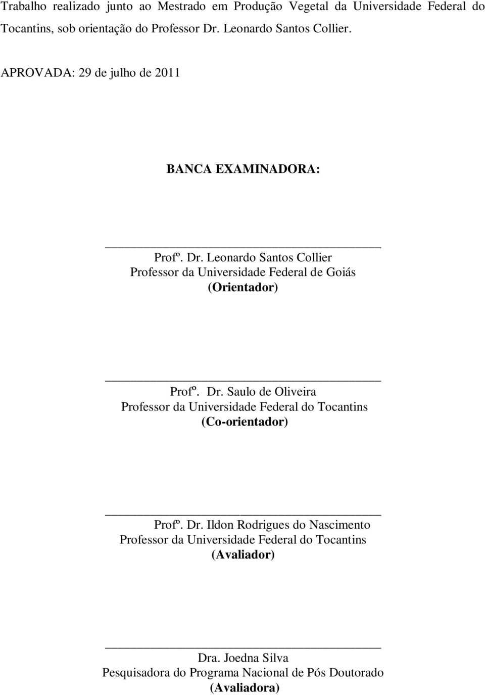 Leonardo Santos Collier Professor da Universidade Federal de Goiás (Orientador) Profº. Dr.