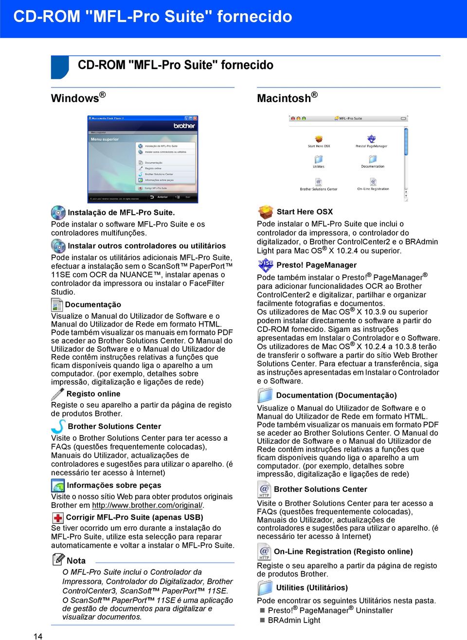 controlador da impressora ou instalar o FaceFilter Studio. Documentação Visualize o Manual do Utilizador de Software e o Manual do Utilizador de Rede em formato HTML.