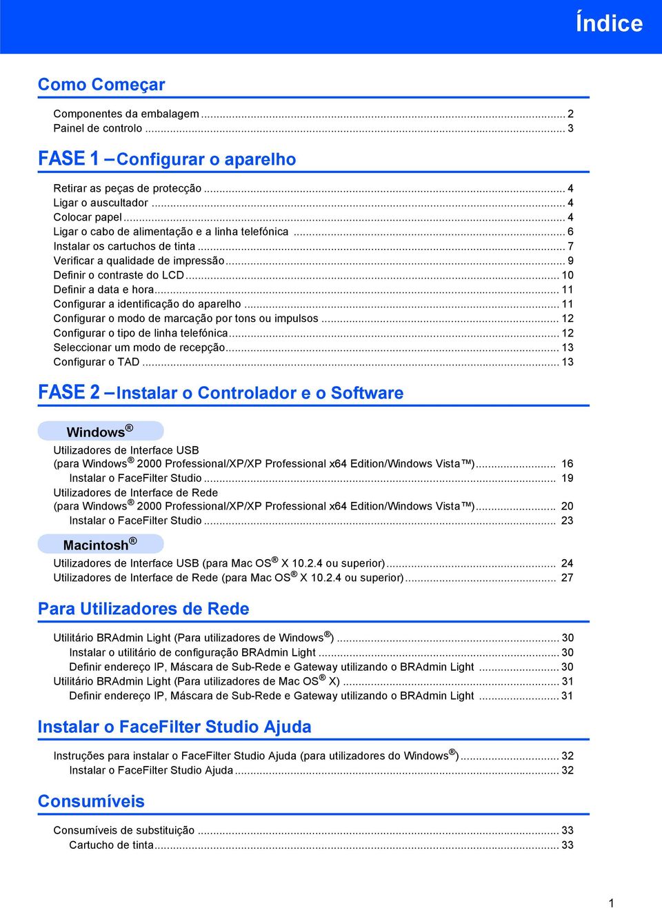 .. 11 Configurar a identificação do aparelho... 11 Configurar o modo de marcação por tons ou impulsos... 12 Configurar o tipo de linha telefónica... 12 Seleccionar um modo de recepção.