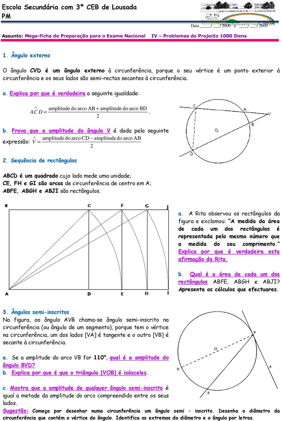 Explica por que é verdadeira a seguinte igualdade: amplitude do arco AB + amplitude do arco BD A C D =. 2 b.