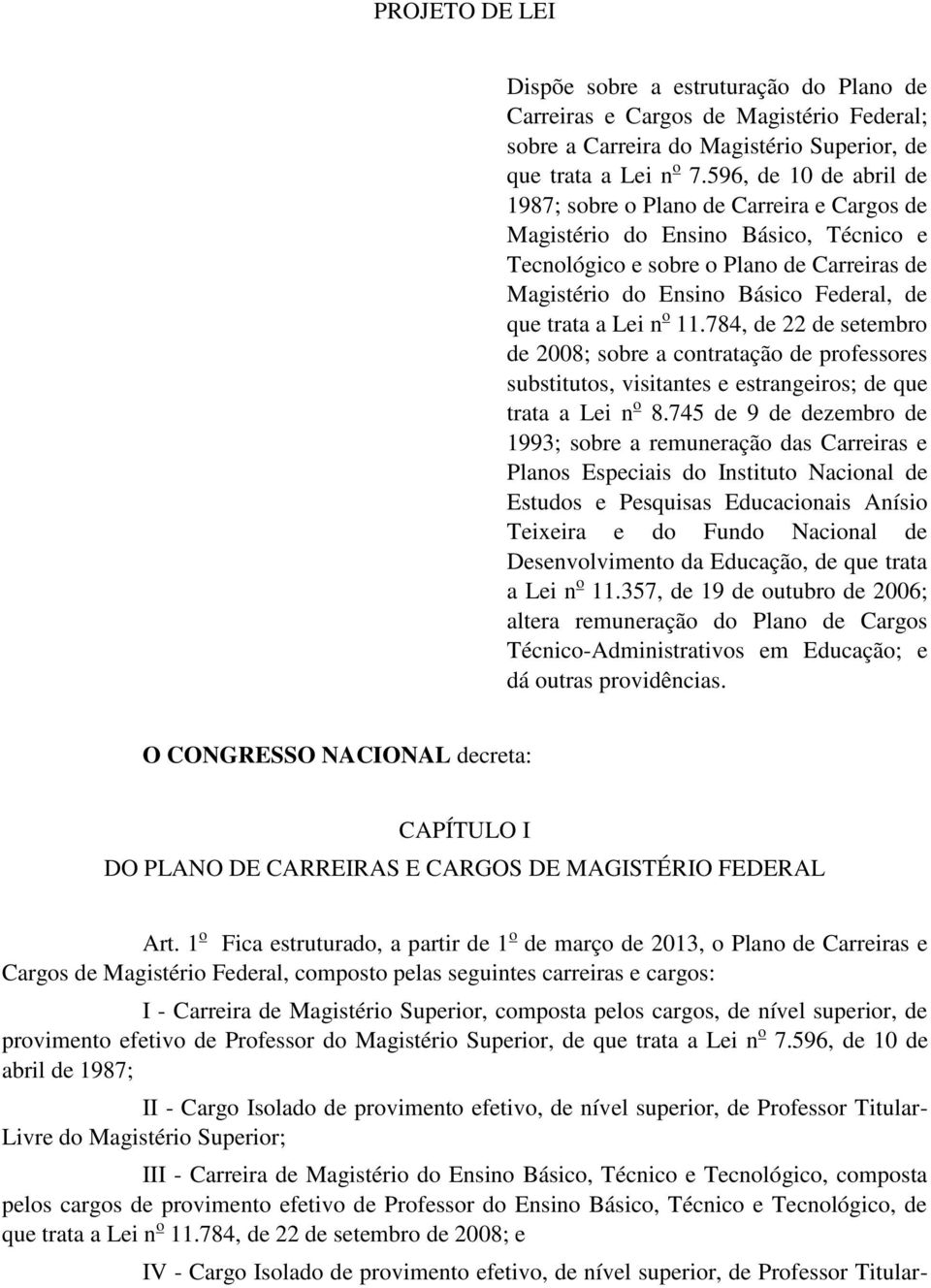 a Lei n o 11.784, de 22 de setembro de 2008; sobre a contratação de professores substitutos, visitantes e estrangeiros; de que trata a Lei n o 8.