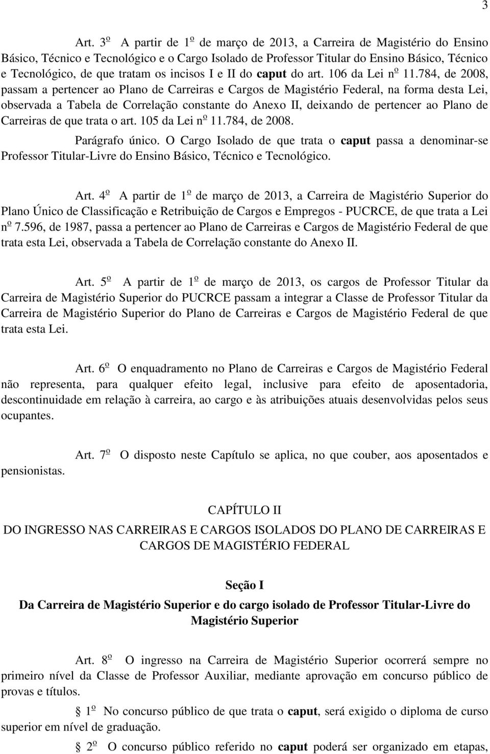 incisos I e II do caput do art. 106 da Lei n o 11.