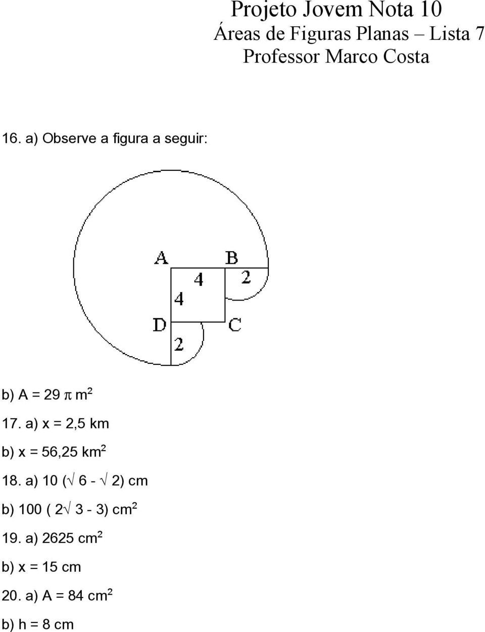 a) 10 (Ë6 - Ë2) cm b) 100 ( 2Ë3-3) cm 19.