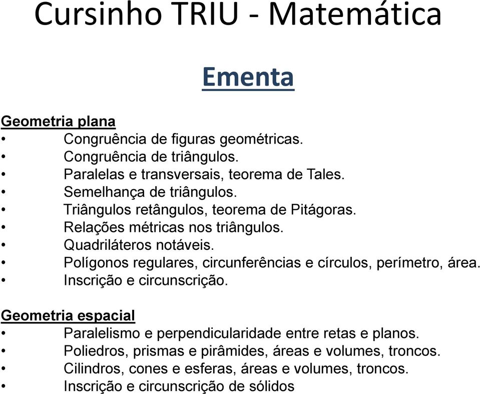 Quadriláteros notáveis. Polígonos regulares, circunferências e círculos, perímetro, área. Inscrição e circunscrição.