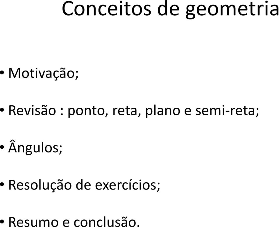 reta, plano e semi-reta;