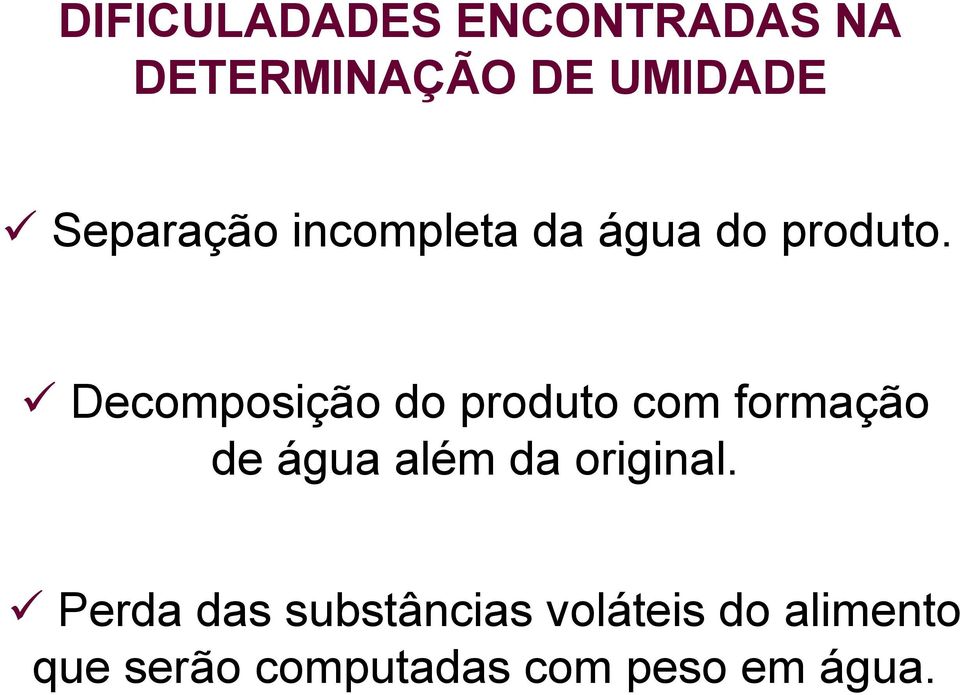 Decomposição do produto com formação de água além da