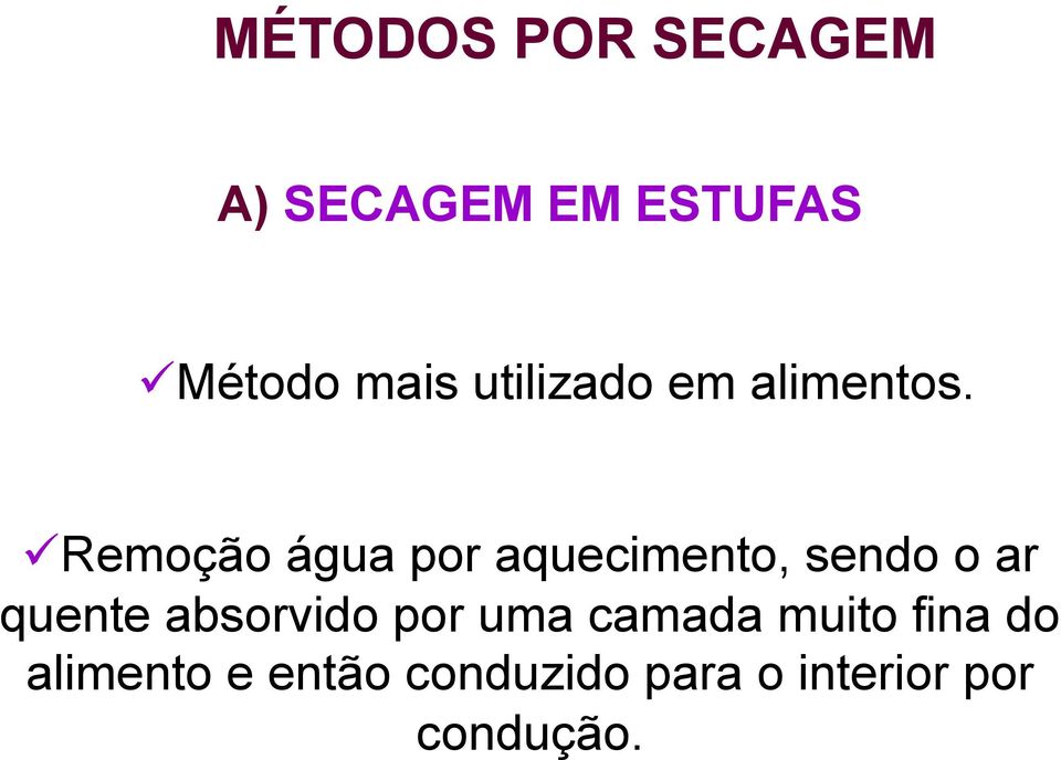 Remoção água por aquecimento, sendo o ar quente