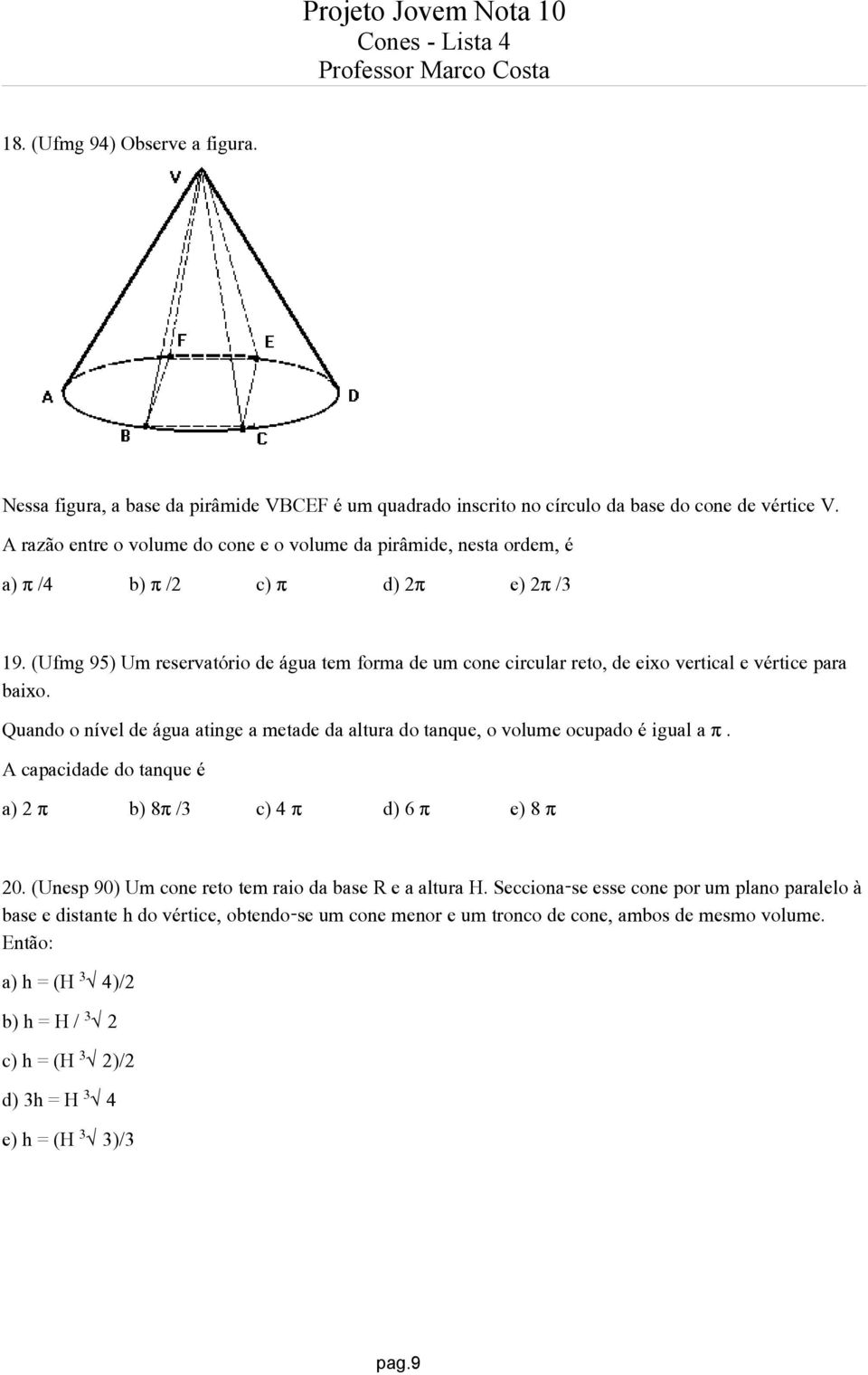 (Ufmg 95) Um reservatório de água tem forma de um cone circular reto, de eixo vertical e vértice para baixo.