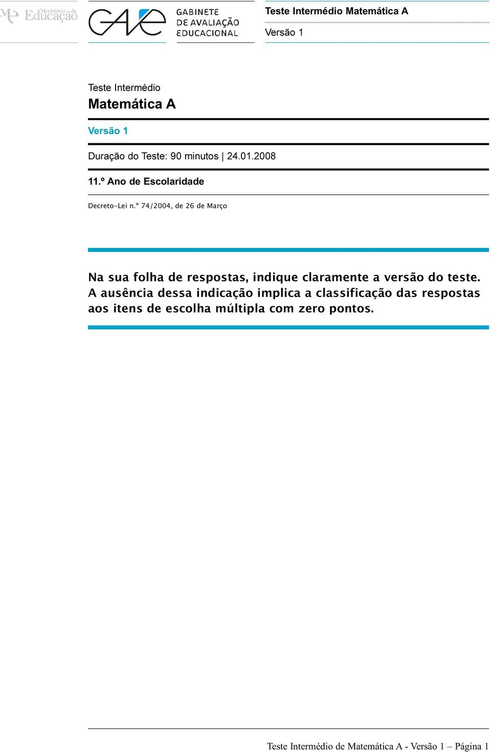 º 74/2004, de 26 de Março Na sua folha de respostas, indique claramente a versão do teste.