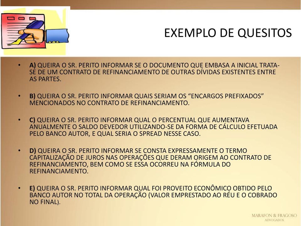 PERITO INFORMAR QUAL O PERCENTUAL QUE AUMENTAVA ANUALMENTE O SALDO DEVEDOR UTILIZANDO-SE DA FORMA DE CÁLCULO EFETUADA PELO BANCO AUTOR, E QUAL SERIA O SPREAD NESSE CASO. D) QUEIRA O SR.