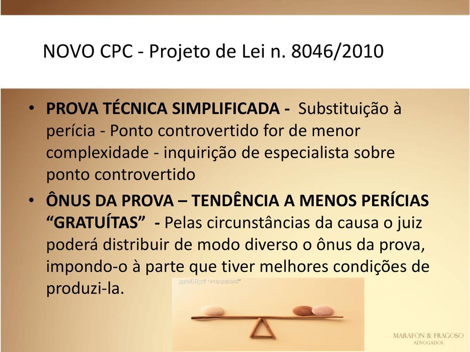 complexidade - inquirição de especialista sobre ponto controvertido ÔNUS DA PROVA TENDÊNCIA A