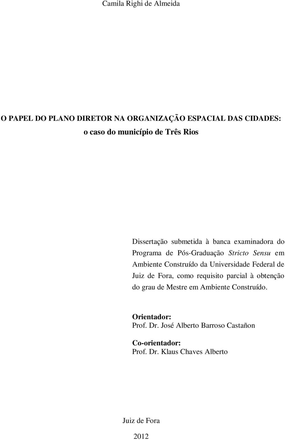 da Universidade Federal de Juiz de Fora, como requisito parcial à obtenção do grau de Mestre em Ambiente