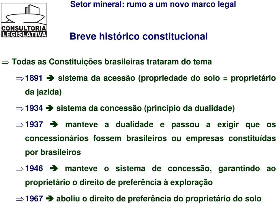 exigir que os concessionários fossem brasileiros ou empresas constituídas por brasileiros 1946 manteve o sistema de