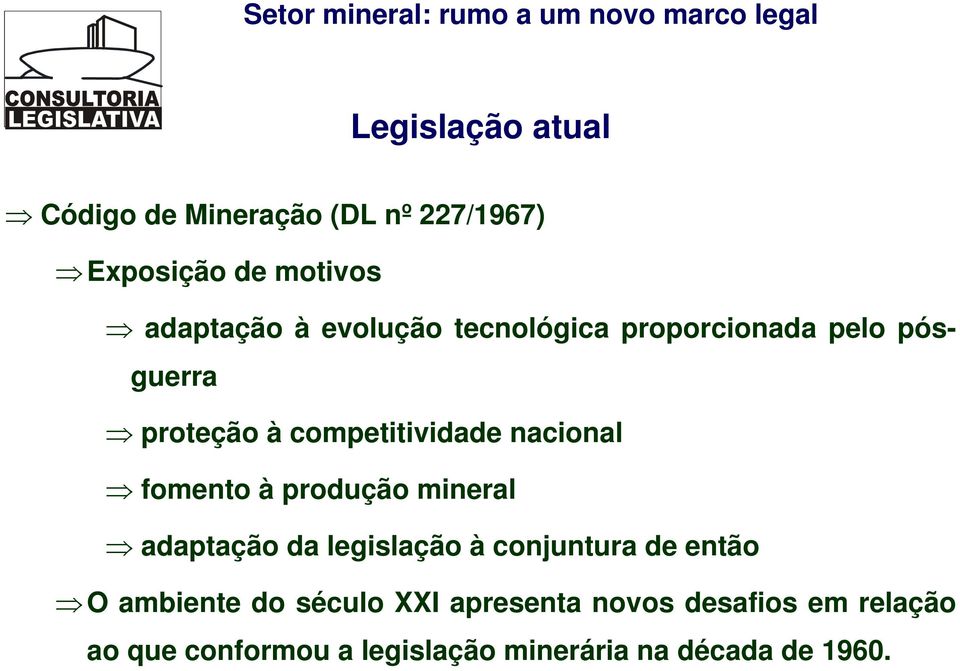 fomento à produção mineral adaptação da legislação à conjuntura de então O ambiente do