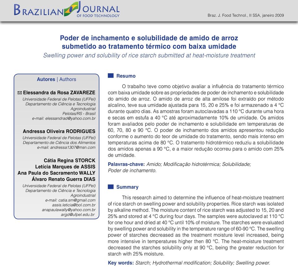 treatment Autores Authors Elessandra da Rosa ZAVAREZE Departamento de Ciência e Tecnologia Agroindustrial Pelotas/RS - Brasil e-mail: elessandrad@yahoo.com.