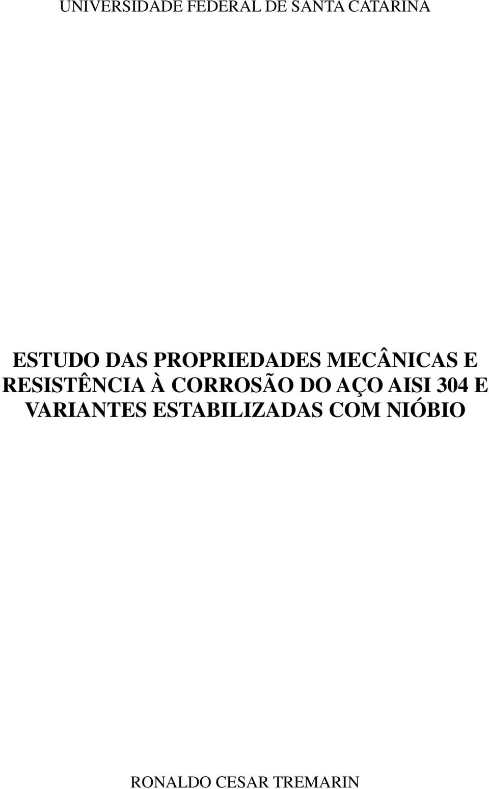 RESISTÊNCIA À CORROSÃO DO AÇO AISI 304 E