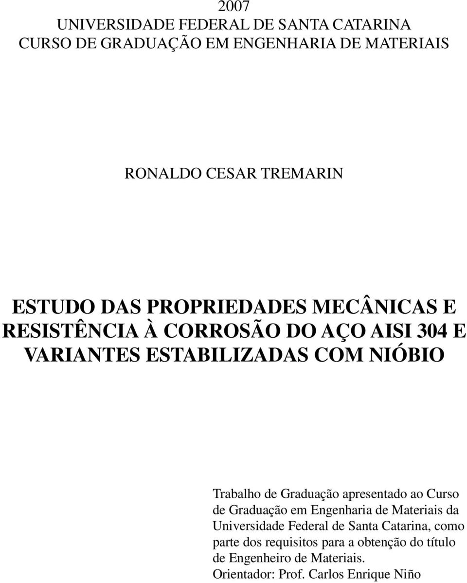 Trabalho de Graduação apresentado ao Curso de Graduação em Engenharia de Materiais da Universidade Federal de Santa