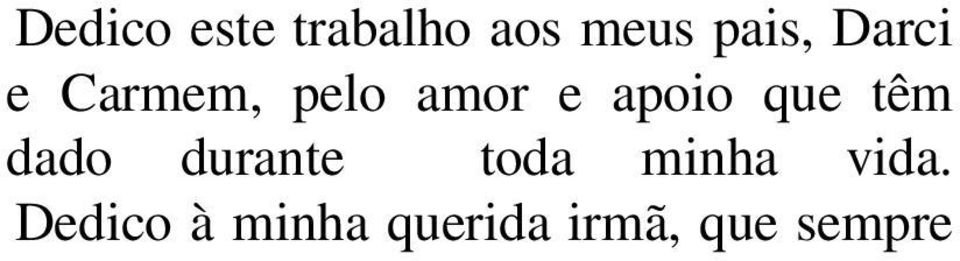 que têm dado durante toda minha vida.