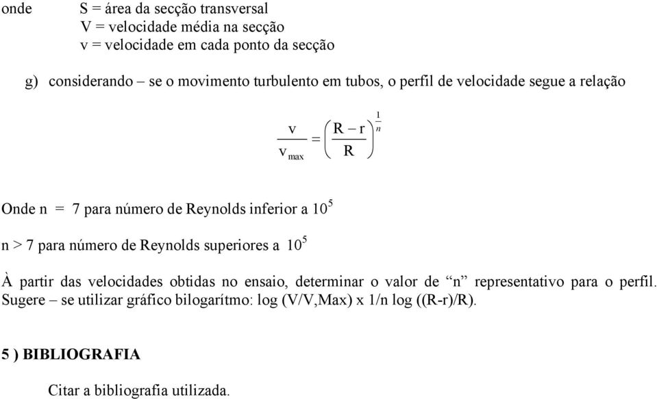 para número de eynolds superiores a 0 5 À partir das elocidades obtidas no ensaio, determinar o alor de n representatio