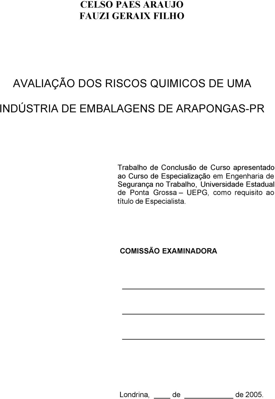 Especialização em Engenharia de Segurança no Trabalho, Universidade Estadual de Ponta