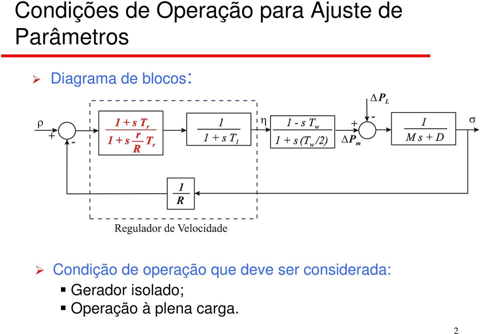 de operação que deve ser considerada: