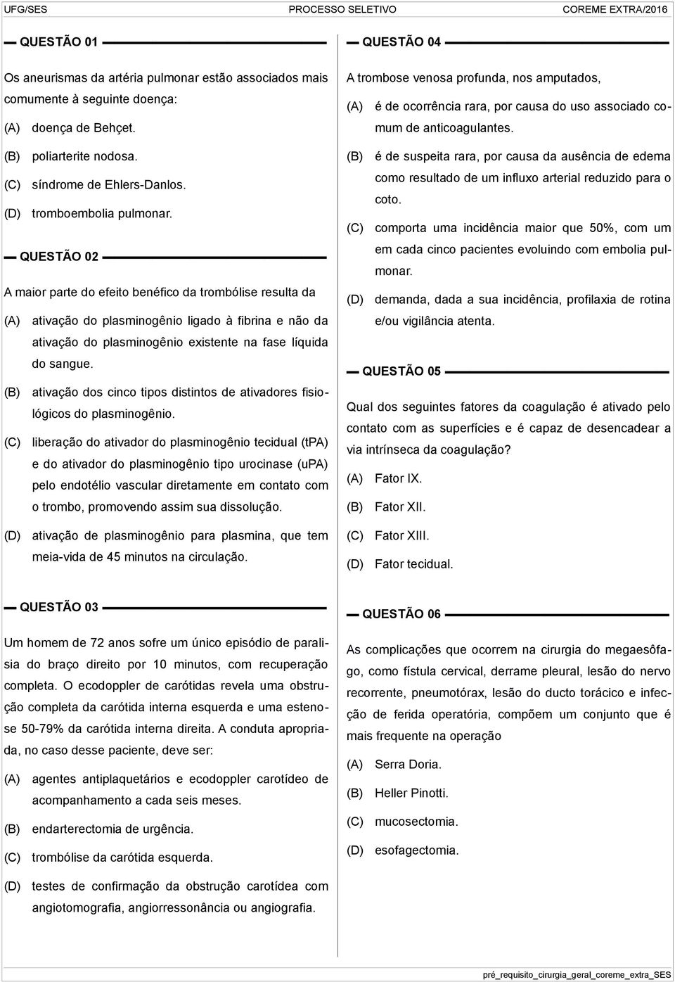 ativação dos cinco tipos distintos de ativadores fisiológicos do plasminogênio.