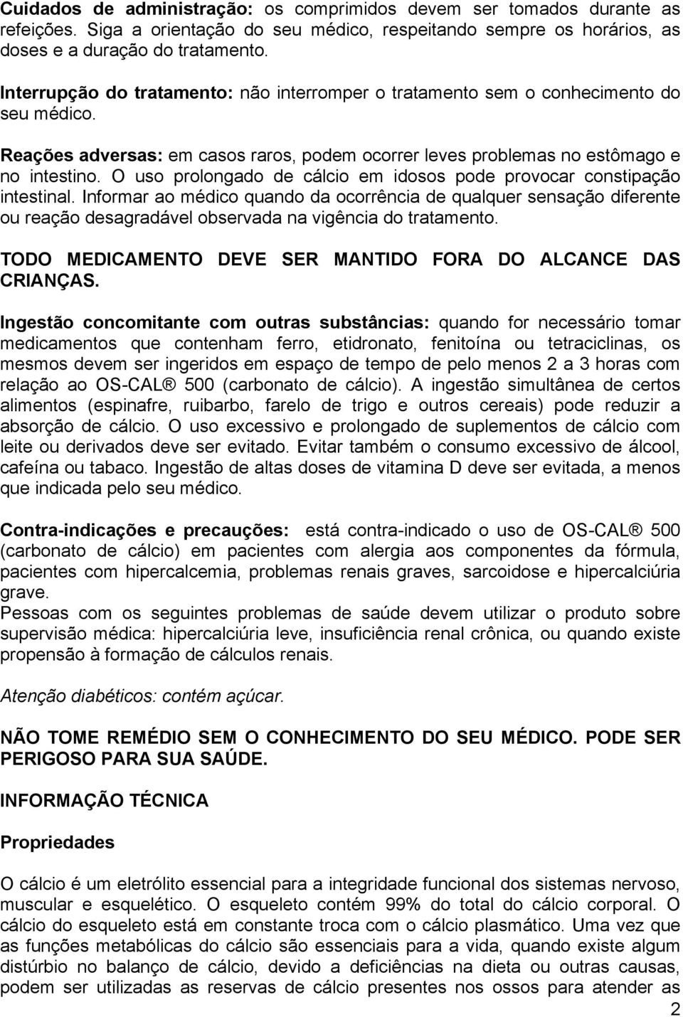 O uso prolongado de cálcio em idosos pode provocar constipação intestinal.