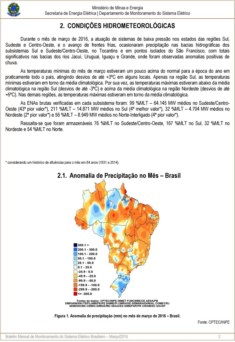 Iguaçu e Grande, onde foram observadas anomalias positivas de chuva.