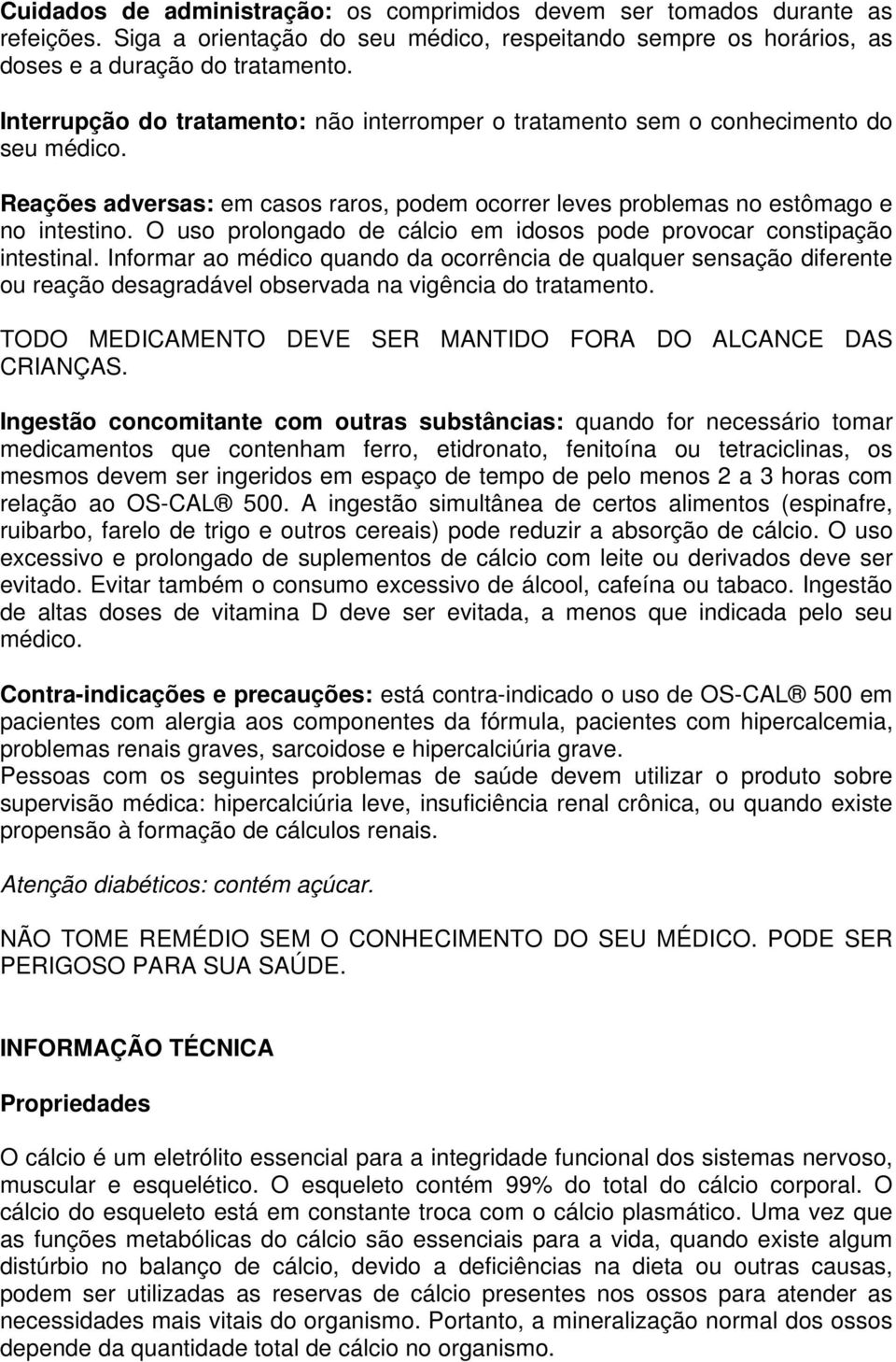 O uso prolongado de cálcio em idosos pode provocar constipação intestinal.