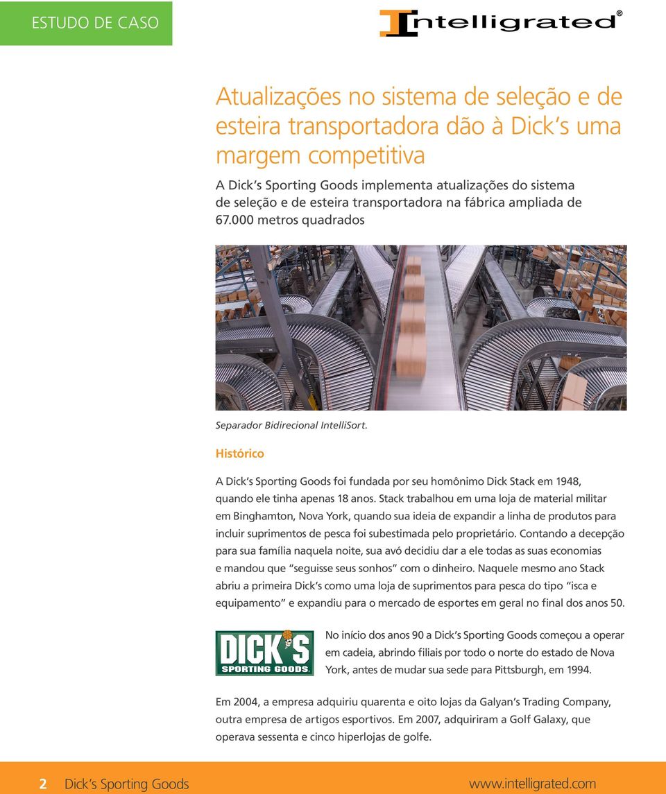 Stack trabalhou em uma loja de material militar em Binghamton, Nova York, quando sua ideia de expandir a linha de produtos para incluir suprimentos de pesca foi subestimada pelo proprietário.