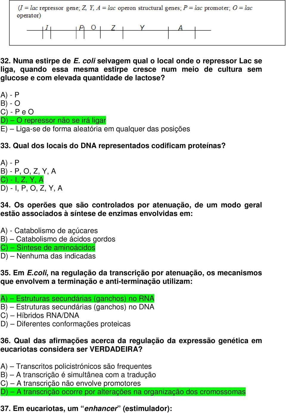 A) - P B) - P, O, Z, Y, A C) - I, Z, Y, A D) - I, P, O, Z, Y, A 34.